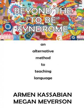 Carte Beyond the "To Be" Syndrome: An Alternative Method to Teaching Language Armen Kassabian