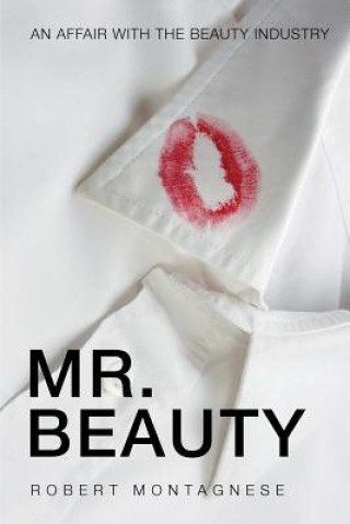 Knjiga Mr. Beauty: An Affair with the Beauty Industry ROBERT MONTAGNESE