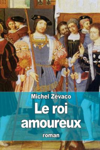 Kniha Le roi amoureux Michel Zévaco