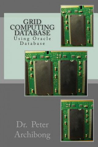 Kniha Grid Computing Database: Using Oracle Database Dr Peter Archibong