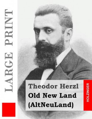 Könyv Old New Land (Large Print): (AltNeuLand) Theodor Herzl