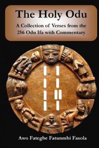 Könyv The Holy Odu: A Collection of verses from the 256 Ifa Odu with Commentary Awo Fategbe Fatunmbi Fasola