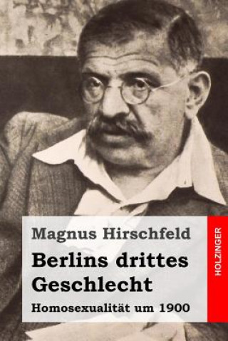 Książka Berlins drittes Geschlecht: Homosexualität um 1900 Magnus Hirschfeld