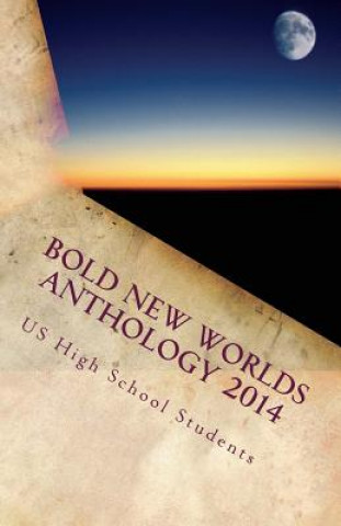 Książka Bold New Worlds Anthology 2014: Science Fiction and Fantasy Short Story Contest High School Students