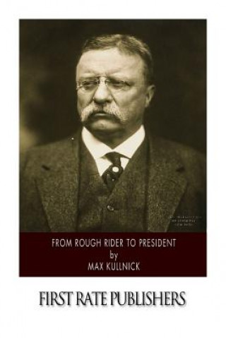 Kniha From Rough Rider to President Max Kullnick