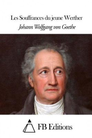 Kniha Les Souffrances du jeune Werther Johann Wolfgang von Goethe