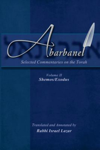 Carte Abarbanel - Selected Commentaries on the Torah: Shemos (Exodus) Rav Yitzchok Abarbanel