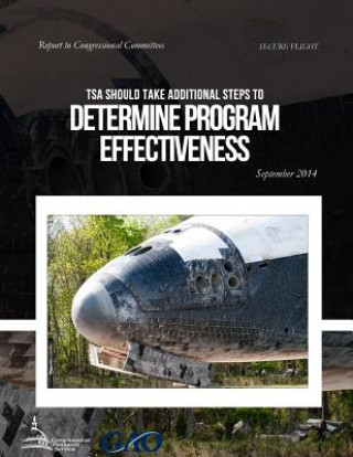 Knjiga SECURE FLIGHT TSA Should Take Additional Steps to Determine Program Effectiveness United States Government Accountability