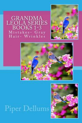 Kniha Grandma Leola Series Books 1-3: Mistakes- Gray Hair- Wrinkles Piper Monique Dellums