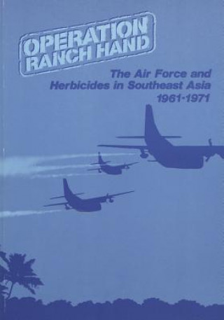 Boek Operation Ranch Hand: The Air Force and Herbicides in Southeast Asia, 1961-1971 Office of Air Force History