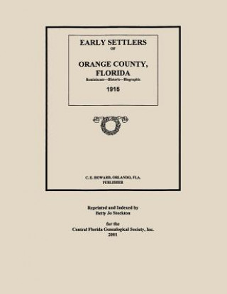 Kniha Early Settlers of Orange County, Florida: Reminiscent - Historic - Biographic 1915 Betty Jo Stockton