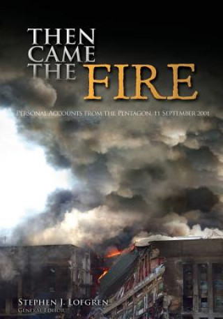 Книга Then Came the Fire: Personal Accounts From the Pentagon, 11 September 2001 Center of Military History United States