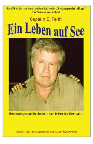 Carte Ein Leben auf See: Band 5 in der maritimen gelben Buchreihe bei Juergen Ruszkowski E Feith
