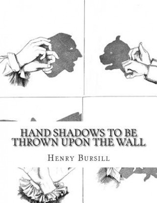 Libro Hand Shadows To Be Thrown Upon The Wall Henry Bursill