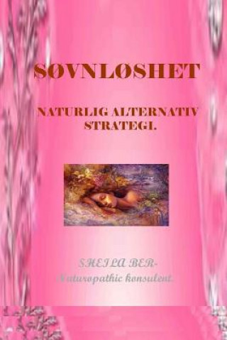 Kniha SOVNLOSHET - NATURLIG ALTERNATIV STRATEGI. Skrevet av SHEILA BER. Sheila Shulla Ber