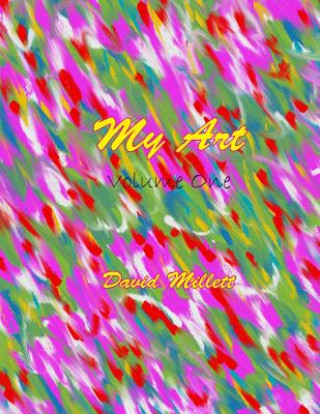 Kniha My Art: Volume One David Millett