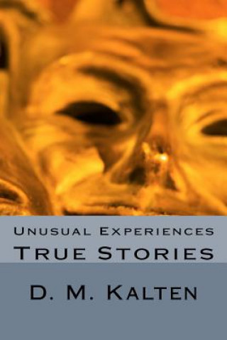 Knjiga Unusual Experiences: True Stories D M Kalten