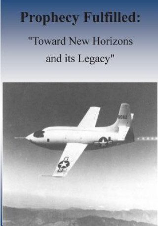 Libro Prophecy Fulfilled: "Toward New Horizons and Its Legacy" Office of Air Force History