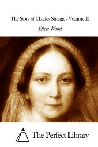 Kniha The Story of Charles Strange - Volume II Ellen Wood