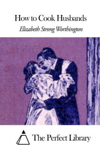 Buch How to Cook Husbands Elizabeth Strong Worthington