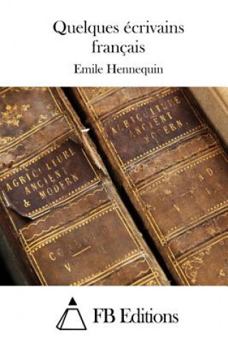 Book Quelques écrivains français Emile Hennequin