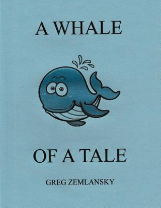 Kniha A Whale Of A Tale Greg Zemlansky