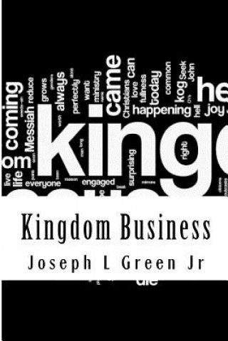 Könyv Kingdom Business: A Biblical discussion of race, religion, and politics Joseph L Green