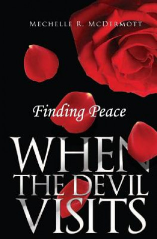 Könyv Finding Peace When The Devil Visits Mechelle R McDermott