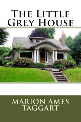 Carte The Little Grey House MS Marion Ames Taggart
