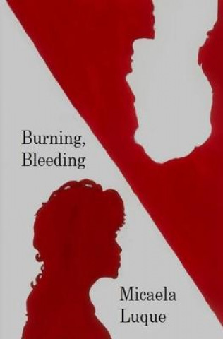 Knjiga Burning, Bleeding Micaela Luque