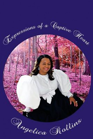 Kniha Expressions Of A Captive Heart Mrs Angelica Rollins