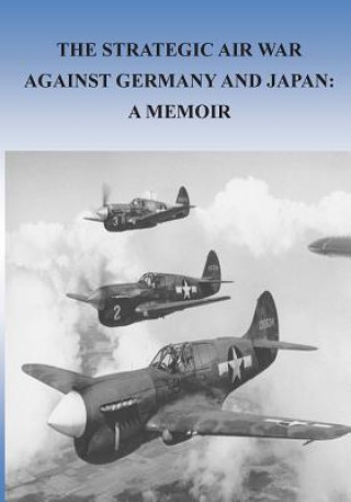 Könyv The Strategic Air War Against Germany and Japan: A Memoir Office of Air Force History