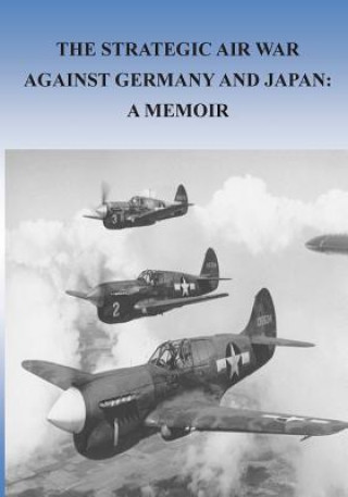 Book The Strategic Air War Against Germany and Japan: A Memoir Office of Air Force History