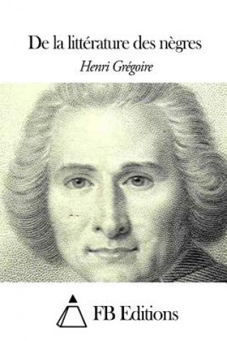 Kniha De la littérature des n?gres Henri Gregoire