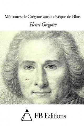 Βιβλίο Mémoires de Grégoire ancien év?que de Blois Henri Gregoire