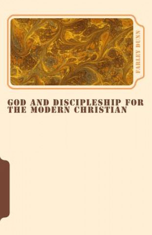 Kniha God and Discipleship for the Modern Christian Vol 5 Farley Dunn