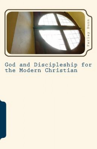 Kniha God and Discipleship for the Modern Christian Vol 6 Farley Dunn