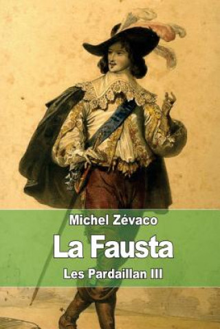 Kniha La Fausta: Les Pardaillan III Michel Zévaco