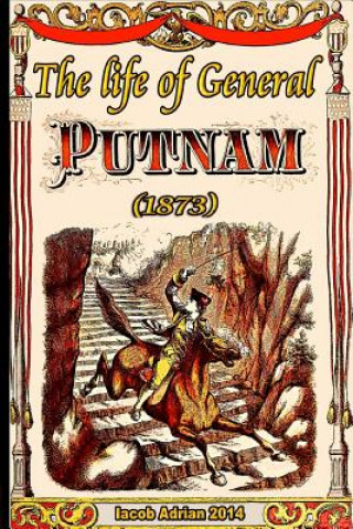 Könyv The life of General Putnam (1873) Iacob Adrian
