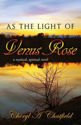 Kniha As The Light of Venus Rose Cheryl A Chatfield