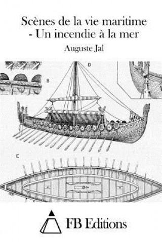 Kniha Sc?nes de la vie maritime - Un incendie ? la mer Auguste Jal