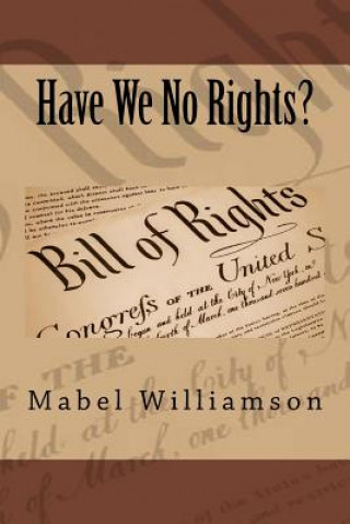 Carte Have We No Rights? Ma Mabel Williamson