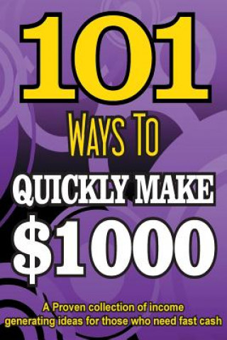 Książka 101 Ways To Make $1000 Quickly - A Proven collection of income generating ideas Dan Howe