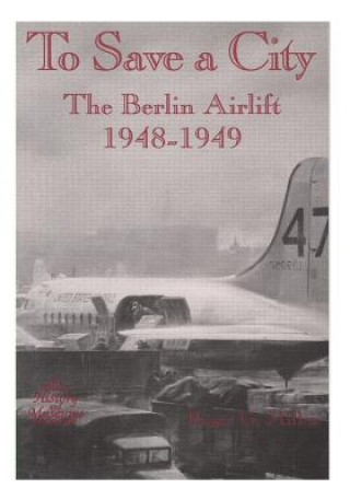 Carte To Save a City: The Berlin Airlift, 1948-1949 Office of Air Force History