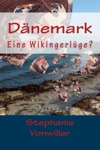Carte Dänemark: Eine Wikingerlüge? Stephanie Vonwiller