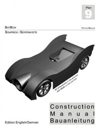 Kniha BATBOX - Soapbox Construction Manual engl./ger.: Seifenkisten Bauplan engl./dt. Peter Macho