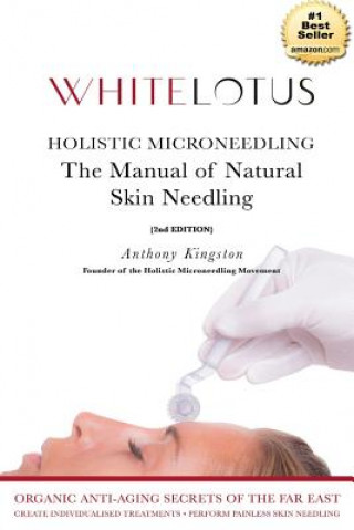 Книга Holistic Microneedling: The Manual of Natural Skin Needling Anthony Kingston (Msc)