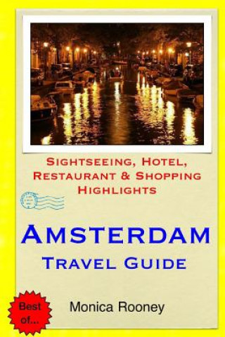 Carte Amsterdam Travel Guide: Sightseeing, Hotel, Restaurant & Shopping Highlights Monica Rooney