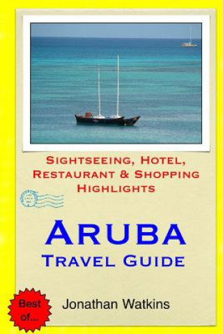 Kniha Aruba Travel Guide: Sightseeing, Hotel, Restaurant & Shopping Highlights Jonathan Watkins