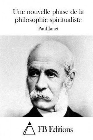 Kniha Une nouvelle phase de la philosophie spiritualiste Paul Janet